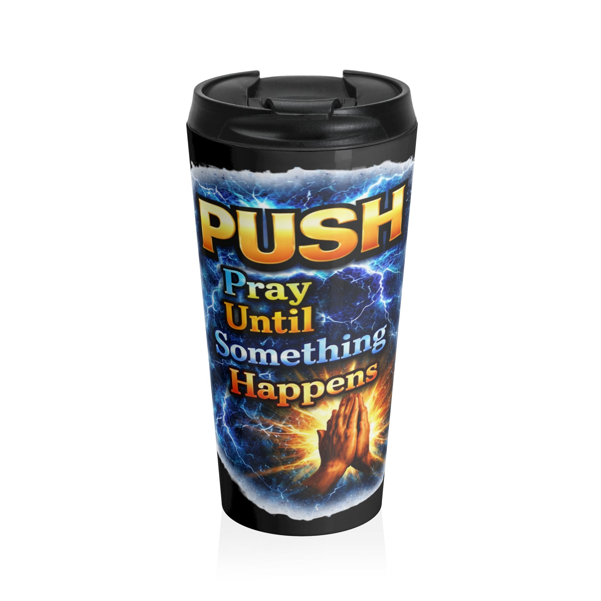 Push: 'Pray Until Something Happens' Stainless Steel Black Travel Mug - Hands