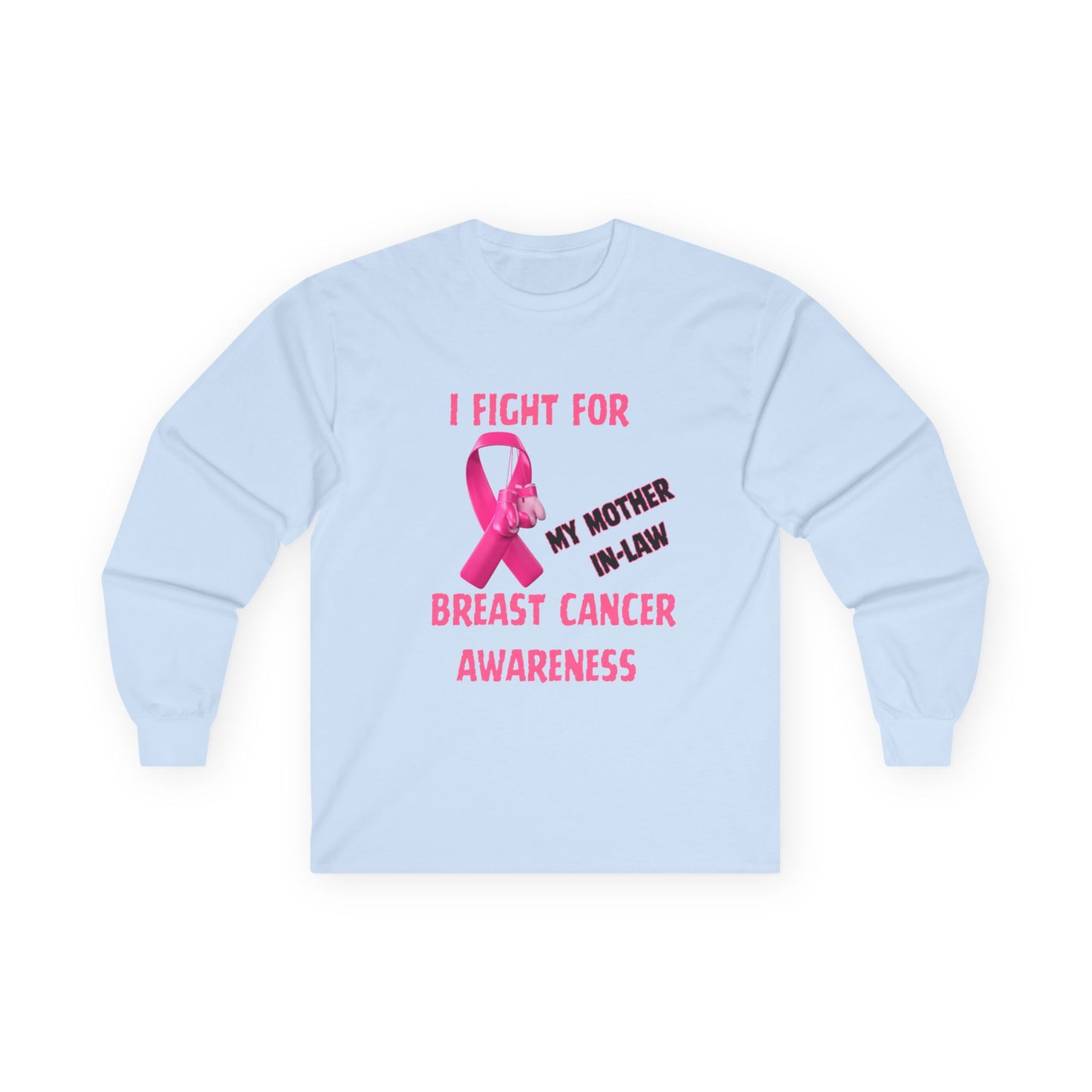 "I Fight For My Mother In-Law" Long sleeve T-shirt