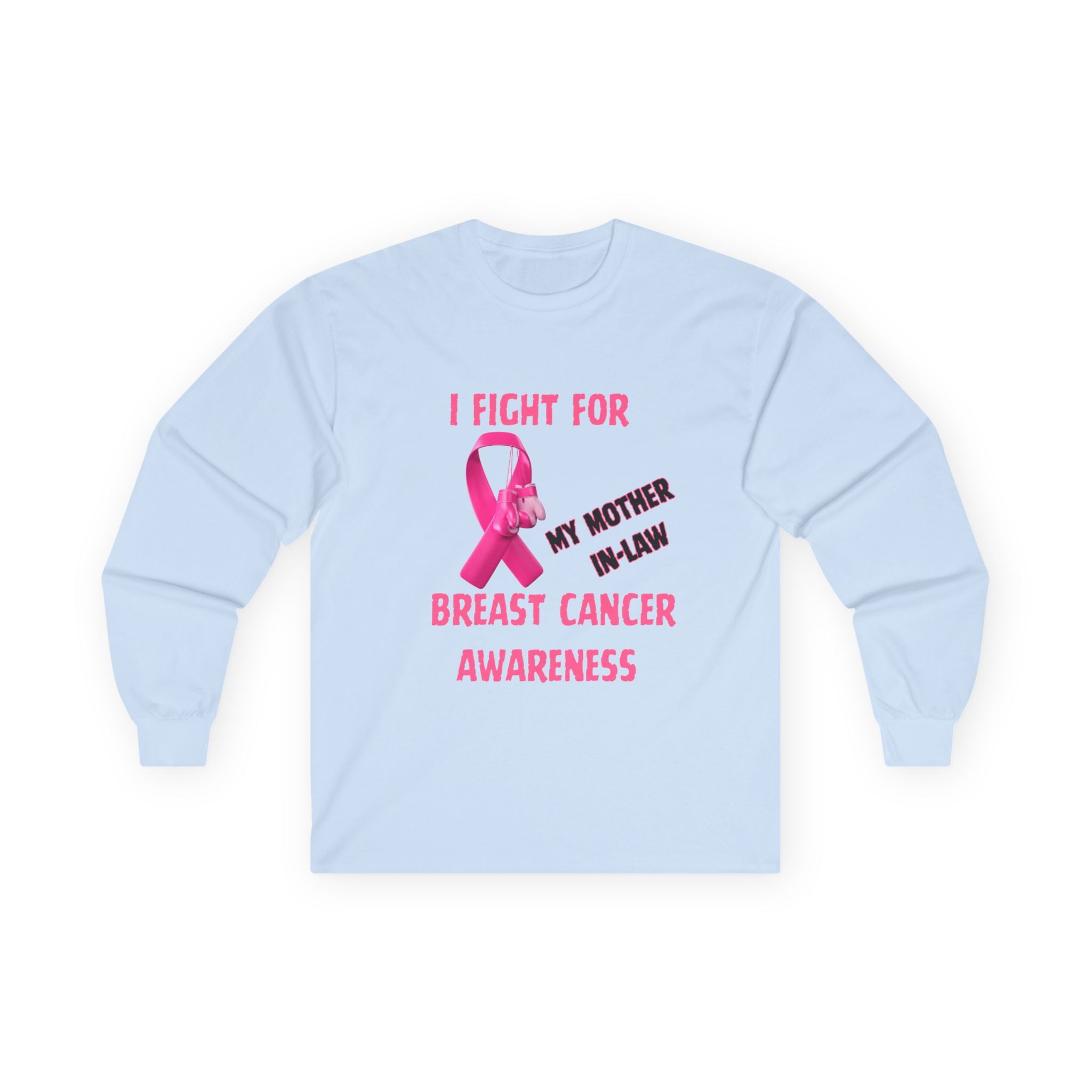 "I Fight For My Mother In-Law" Long sleeve T-shirt
