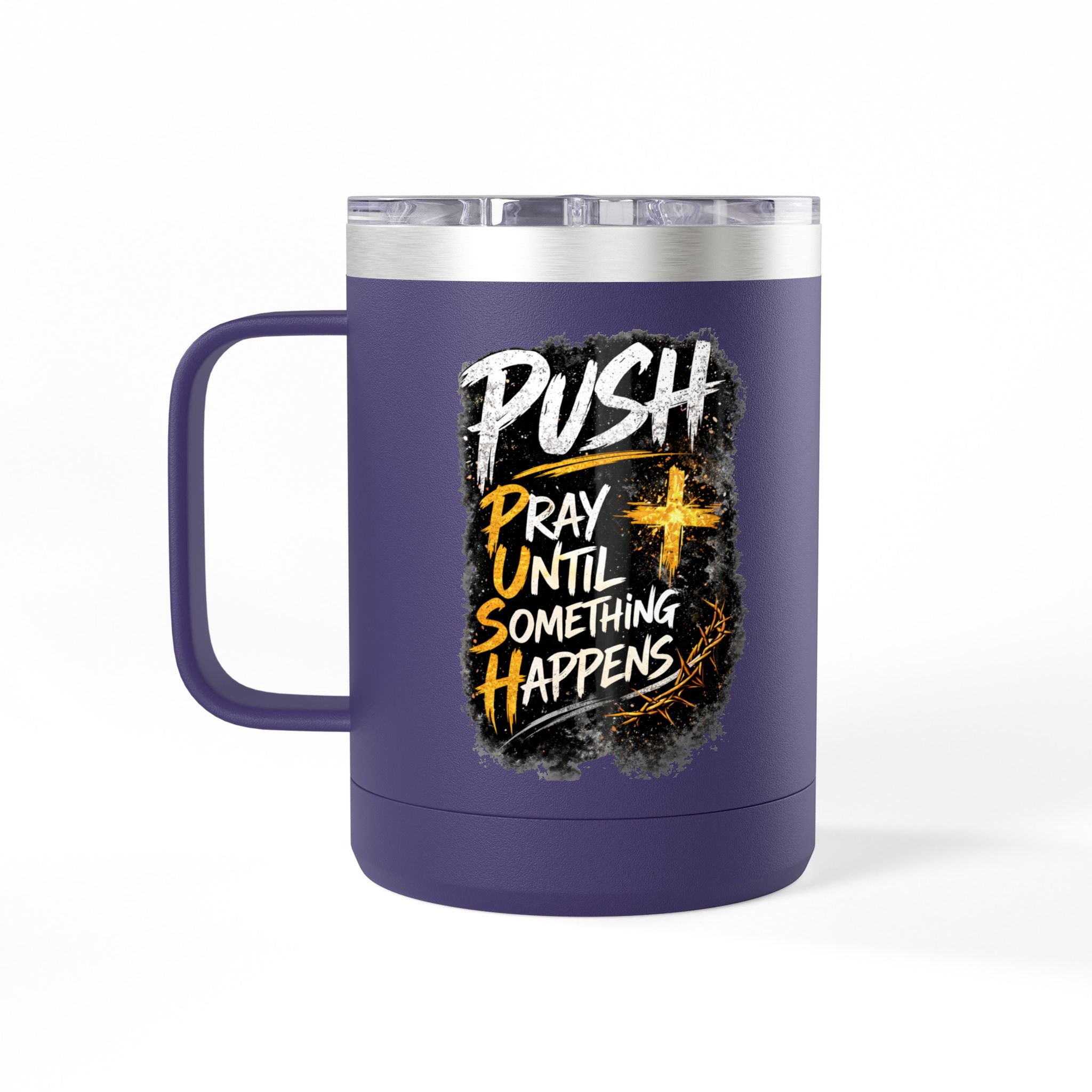 "Push: Pray Until Something Happens" 15oz Tumbler