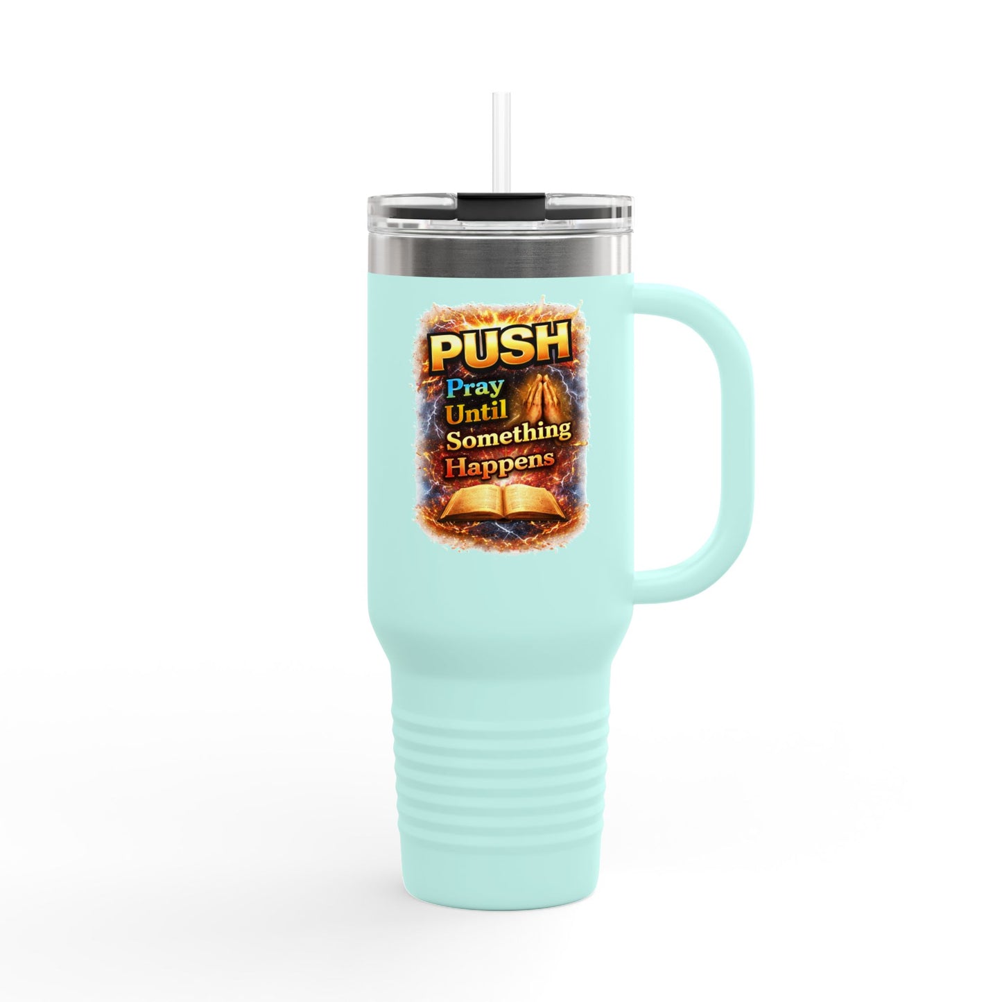 “Push Pray Until Something Happens” 40oz - Insulated Travel Mug - Bible