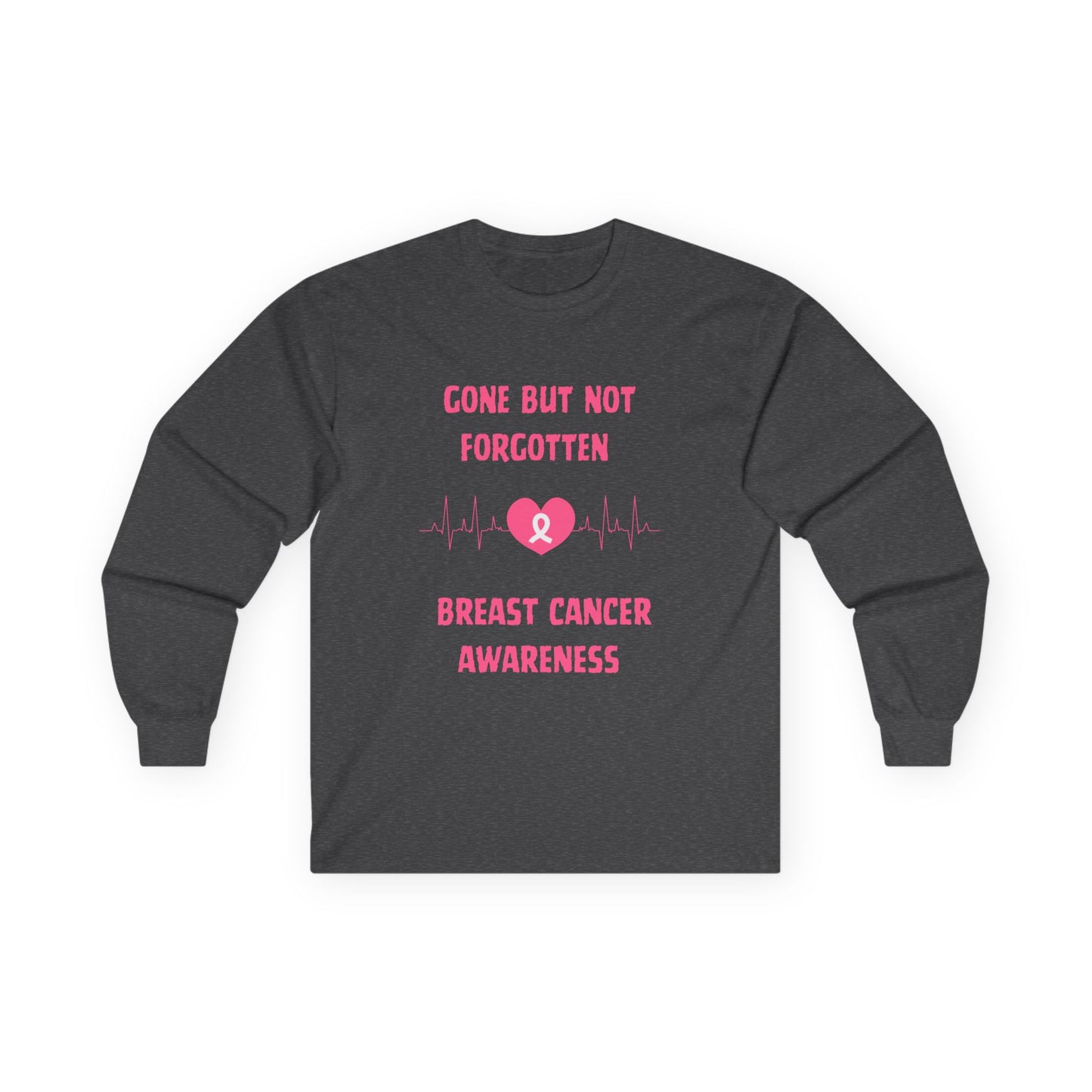 Breast Cancer Awareness Long Sleeve Tee — "Gone But Not Forgotten"