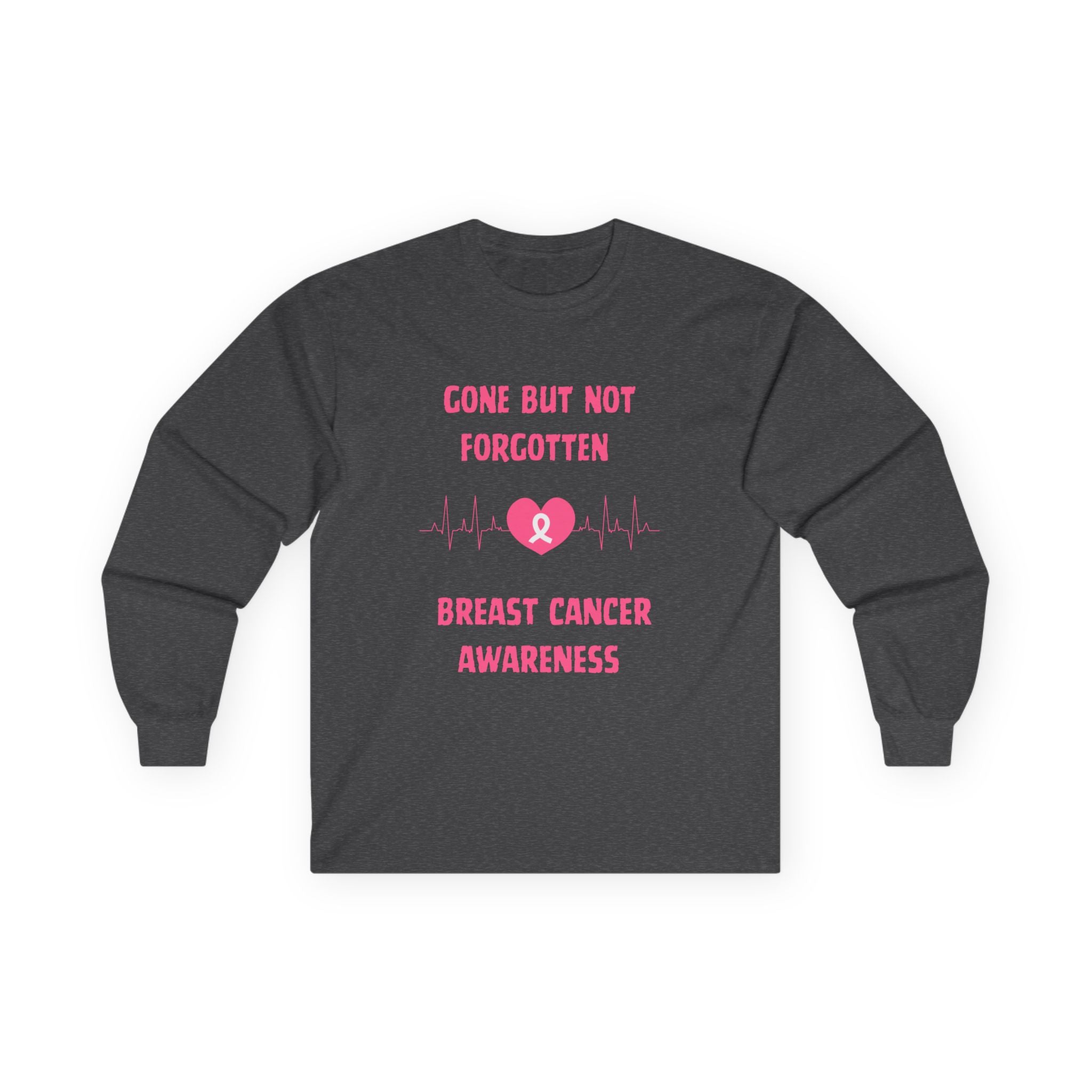 Breast Cancer Awareness Long Sleeve Tee — "Gone But Not Forgotten"