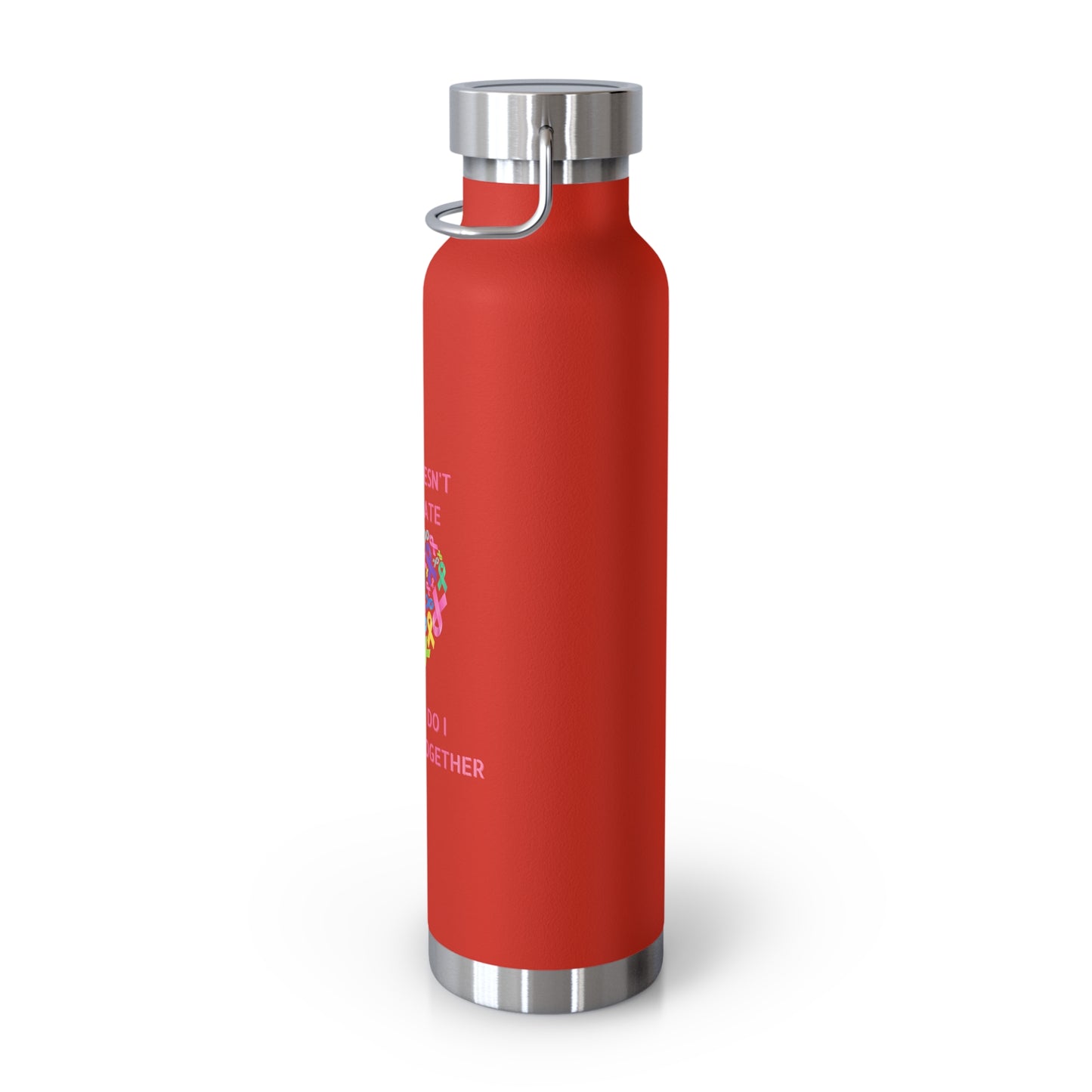Cancer Doesn't Discriminate 22oz Insulated Water Bottle