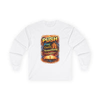 "Push Pray Until Something Happens" Long Sleeve Tee - Bible
