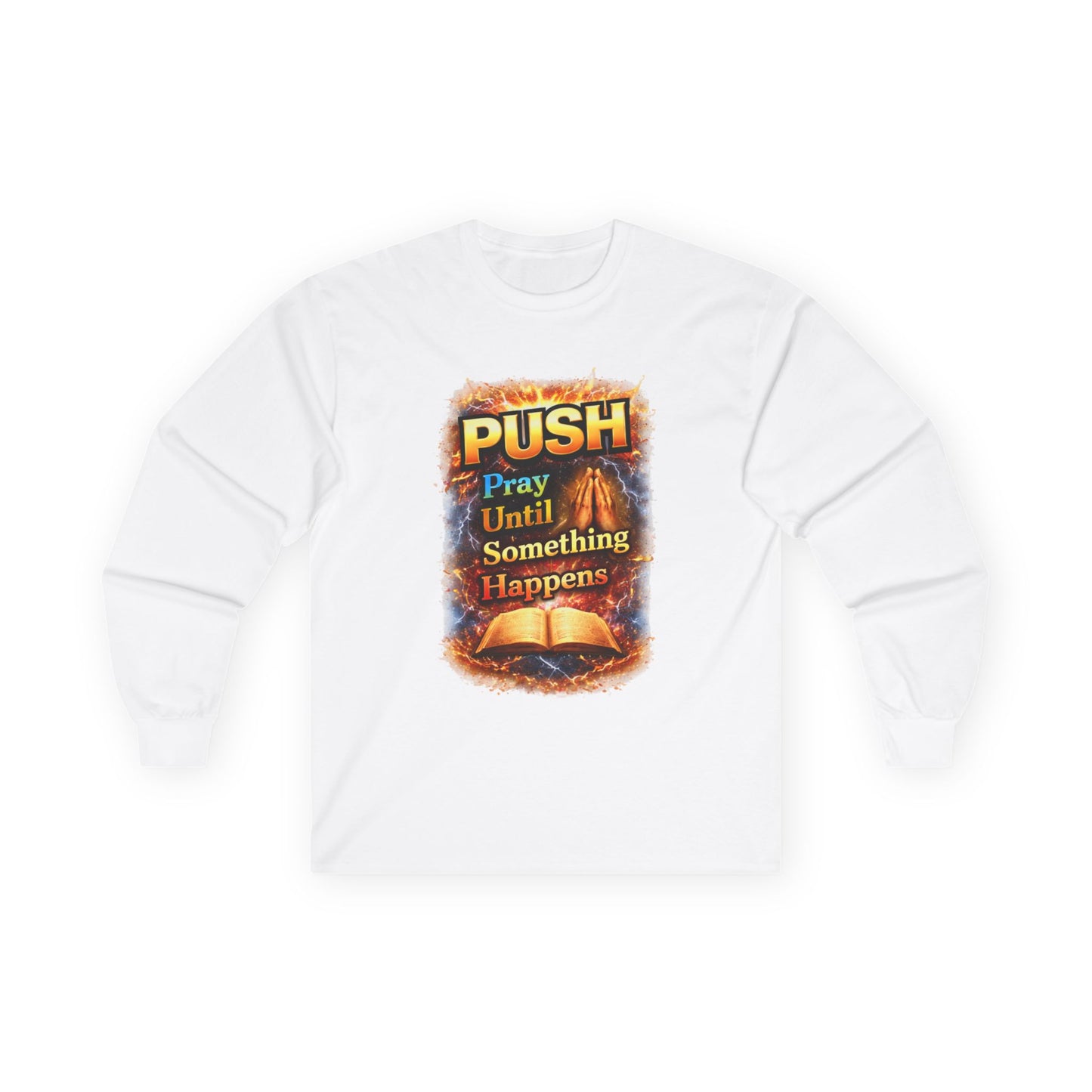 "Push Pray Until Something Happens" Long Sleeve Tee - Bible