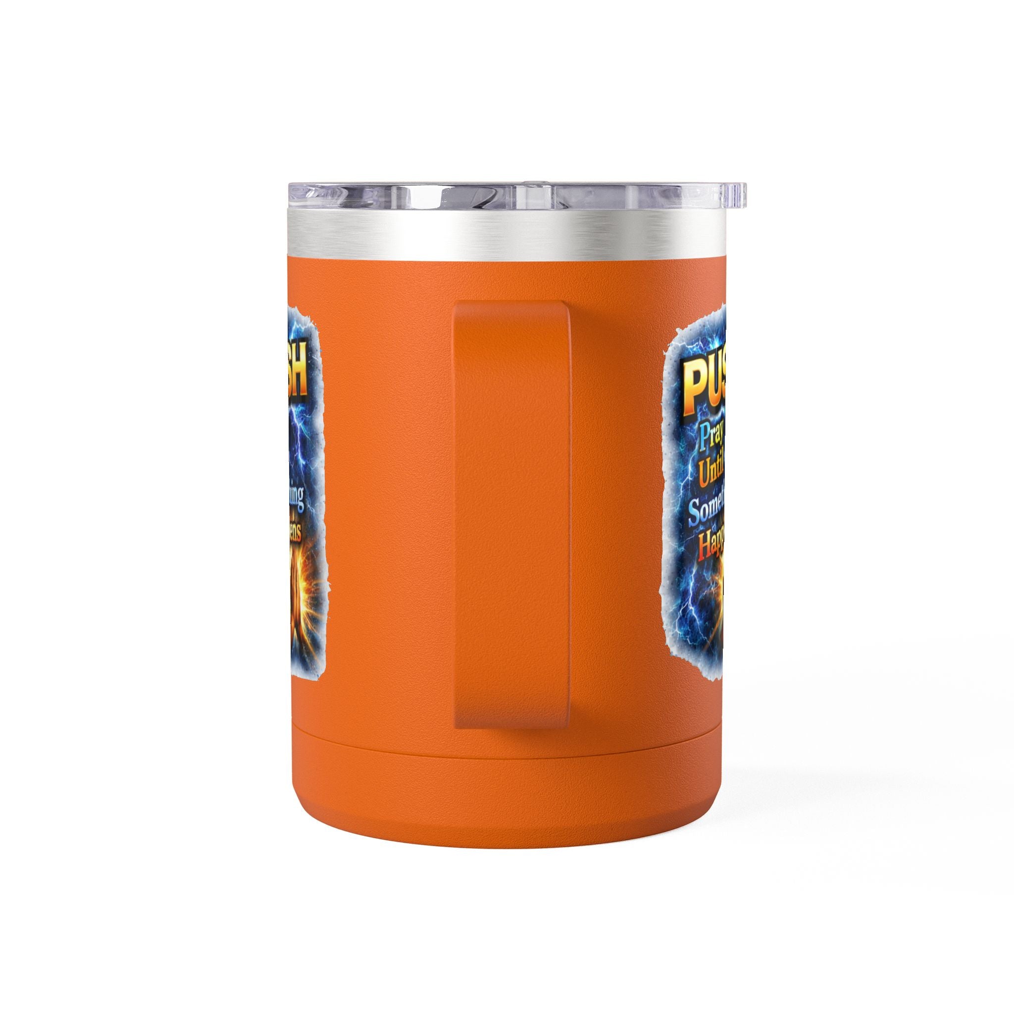 "Push: Pray Until Something Happens" 15oz Tumbler - Hands