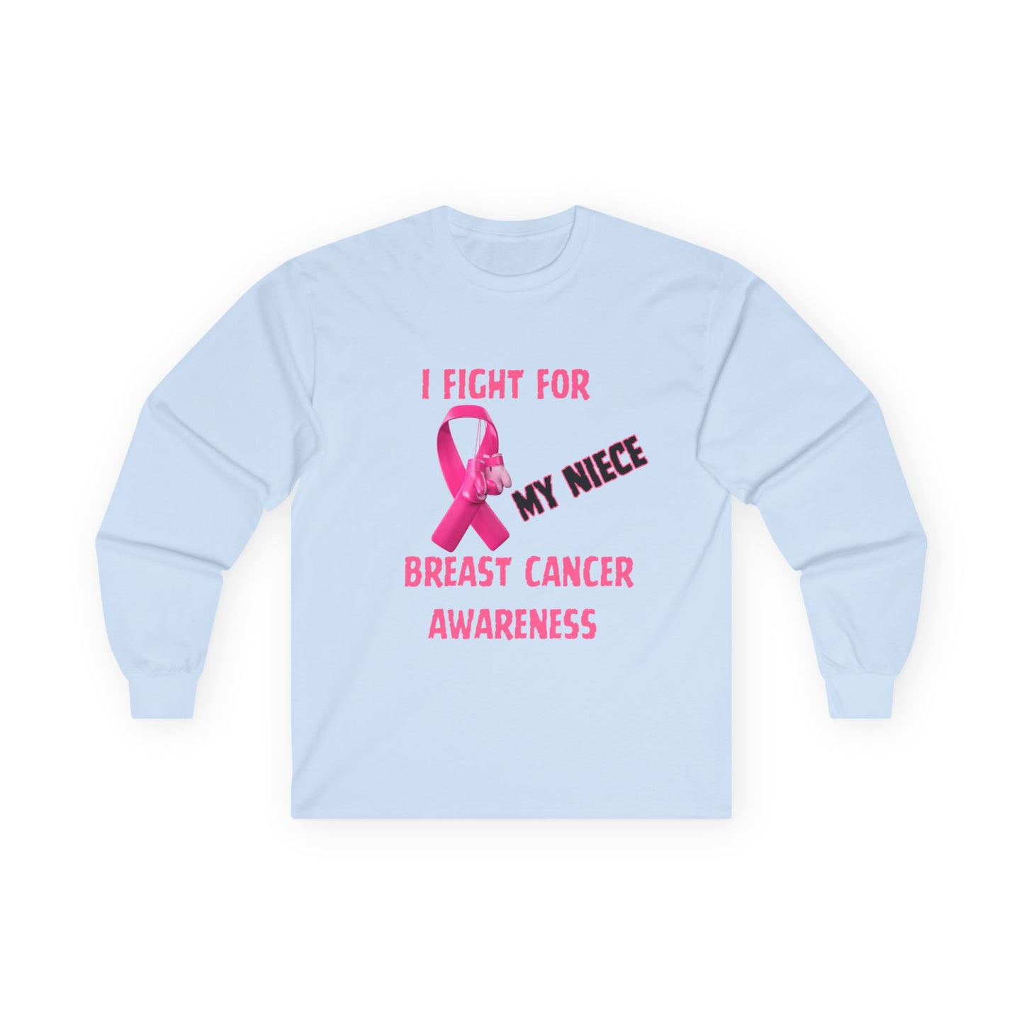 "I Fight For My Neice" Long Sleeve T-Shirt