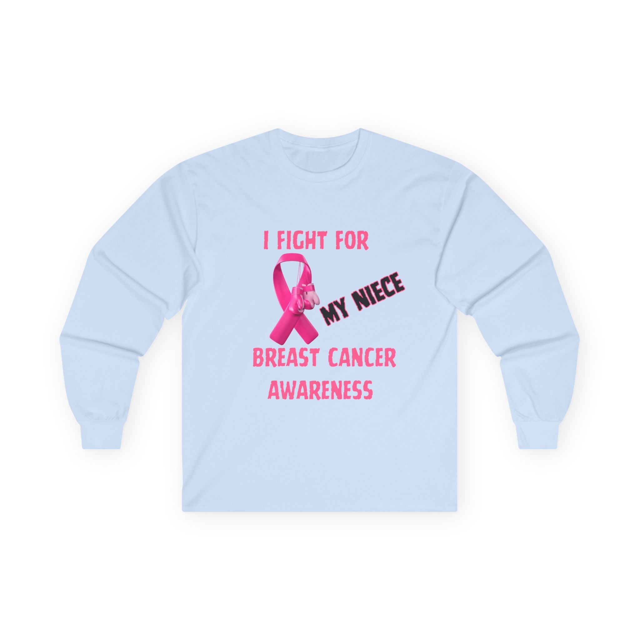 "I Fight For My Neice" Long Sleeve T-Shirt