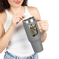 “Push Pray Until Something Happens” 40oz - Insulated Travel Mug