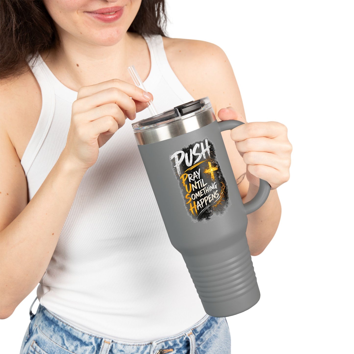 “Push Pray Until Something Happens” 40oz - Insulated Travel Mug