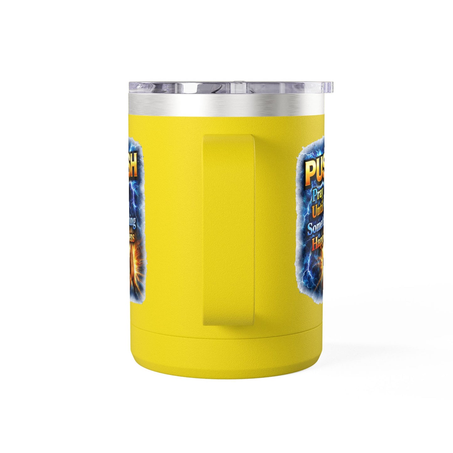 "Push: Pray Until Something Happens" 15oz Tumbler - Hands