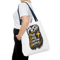 Push Pray Until Something Happens White Tote Bag
