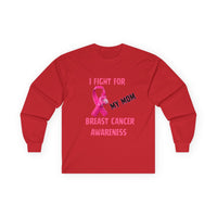 "I Fight For My Mom" Long Sleeve T-Shirt