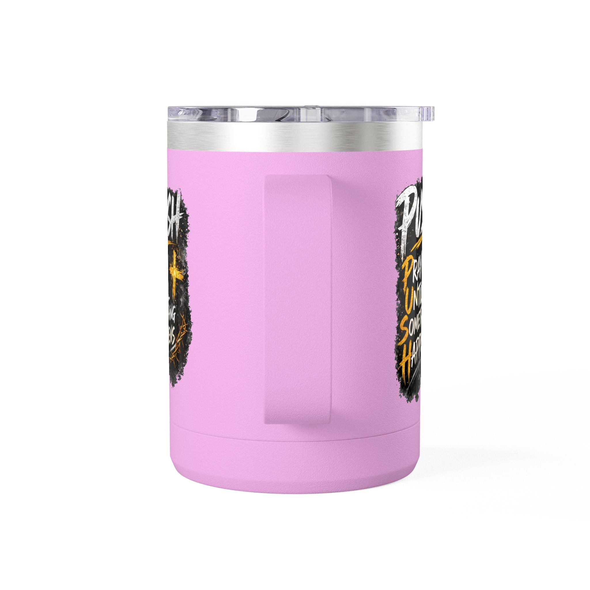 "Push: Pray Until Something Happens" 15oz Tumbler