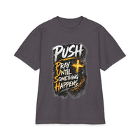 Push Pray Until Something Happens T‑Shirt — 7X only