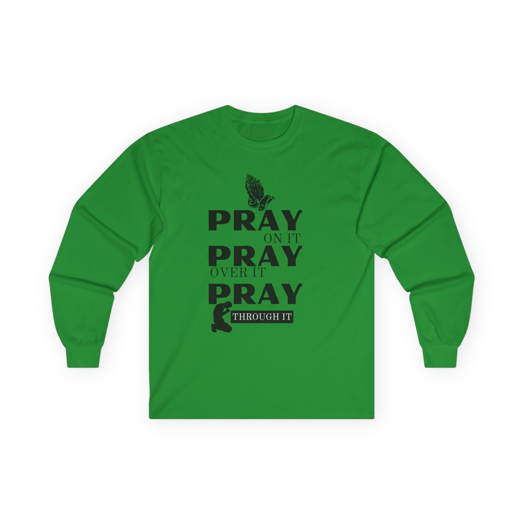Pray On It Pray Over It Pray Through It Long Sleeve Tee