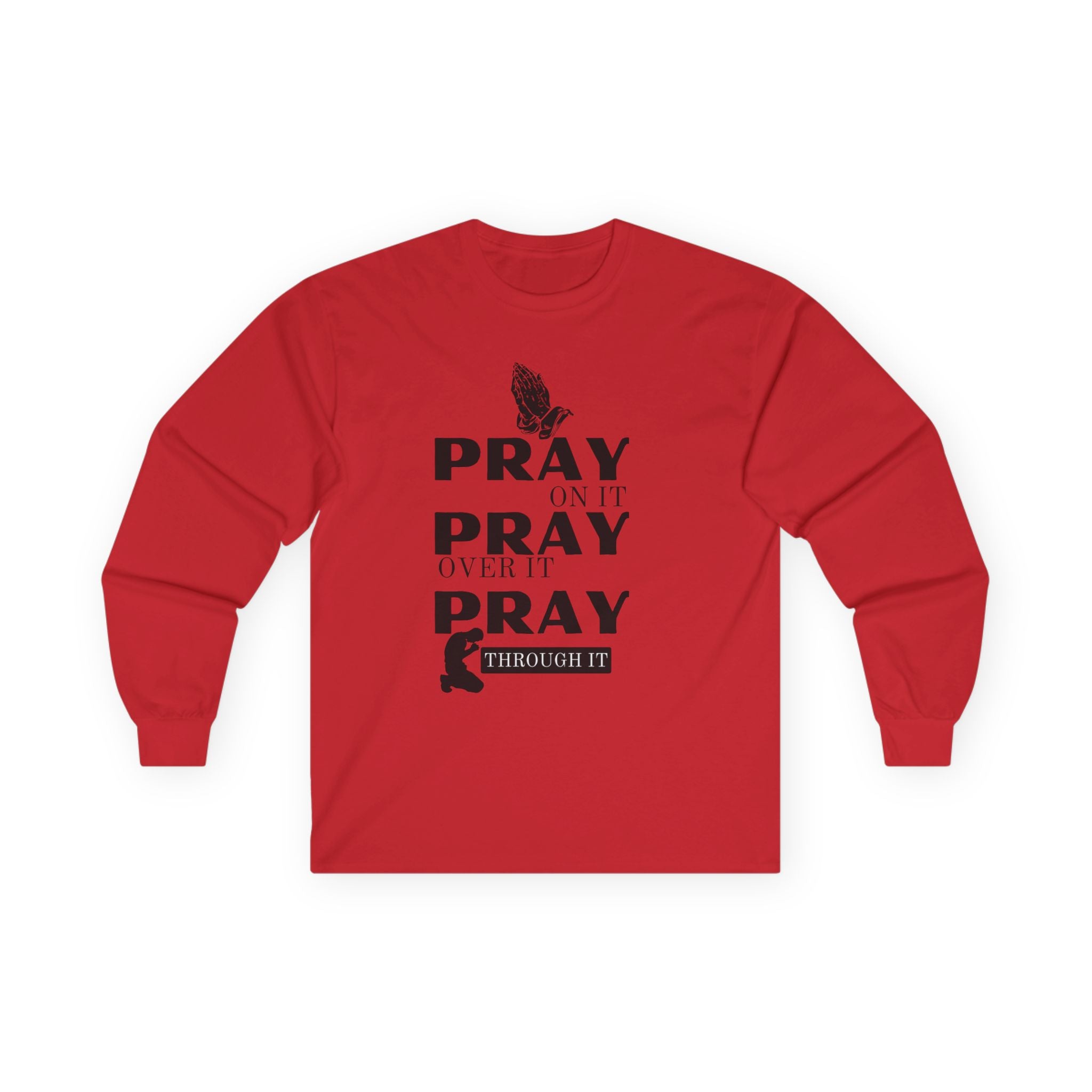 Pray On It Pray Over It Pray Through It Long Sleeve Tee