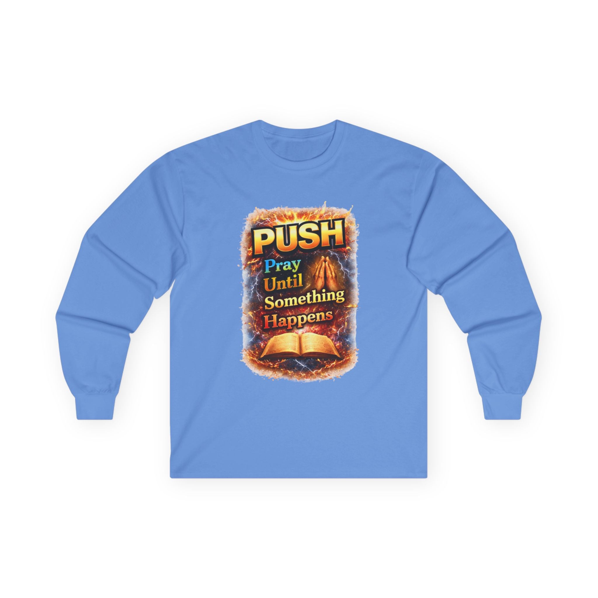 "Push Pray Until Something Happens" Long Sleeve Tee - Bible