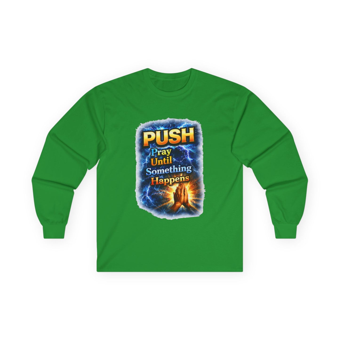 "Push Pray Until Something Happens" Long Sleeve Tee - Hands