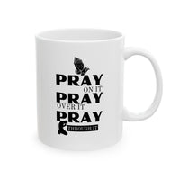 Pray On It Pray Over It Pray Through It White Coffee Mug (11oz/15oz)