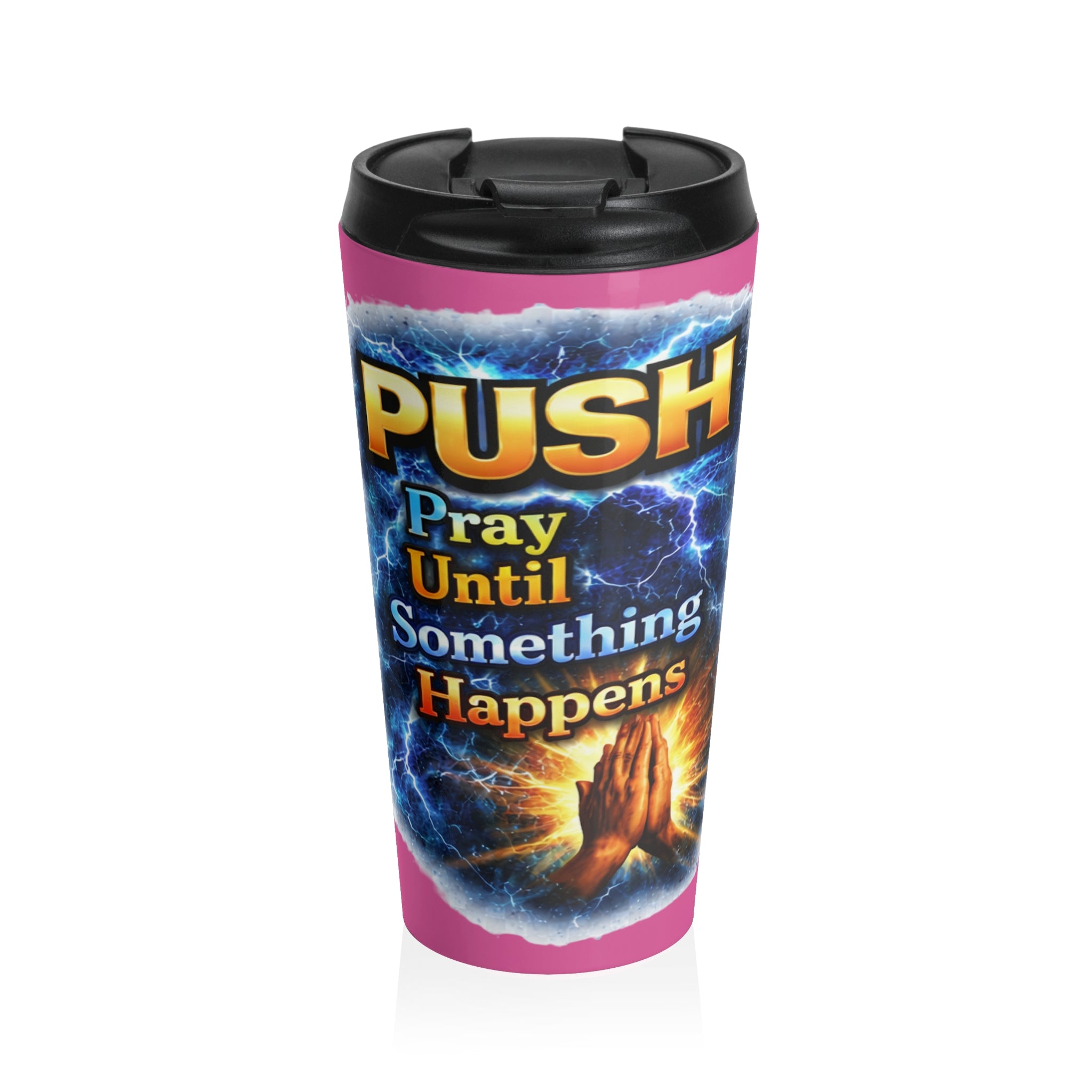 Push: 'Pray Until Something Happens' Stainless Steel Pink Travel Mug - Hands