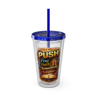 Push Pray Until Something Happens 16oz Tumbler — Bible