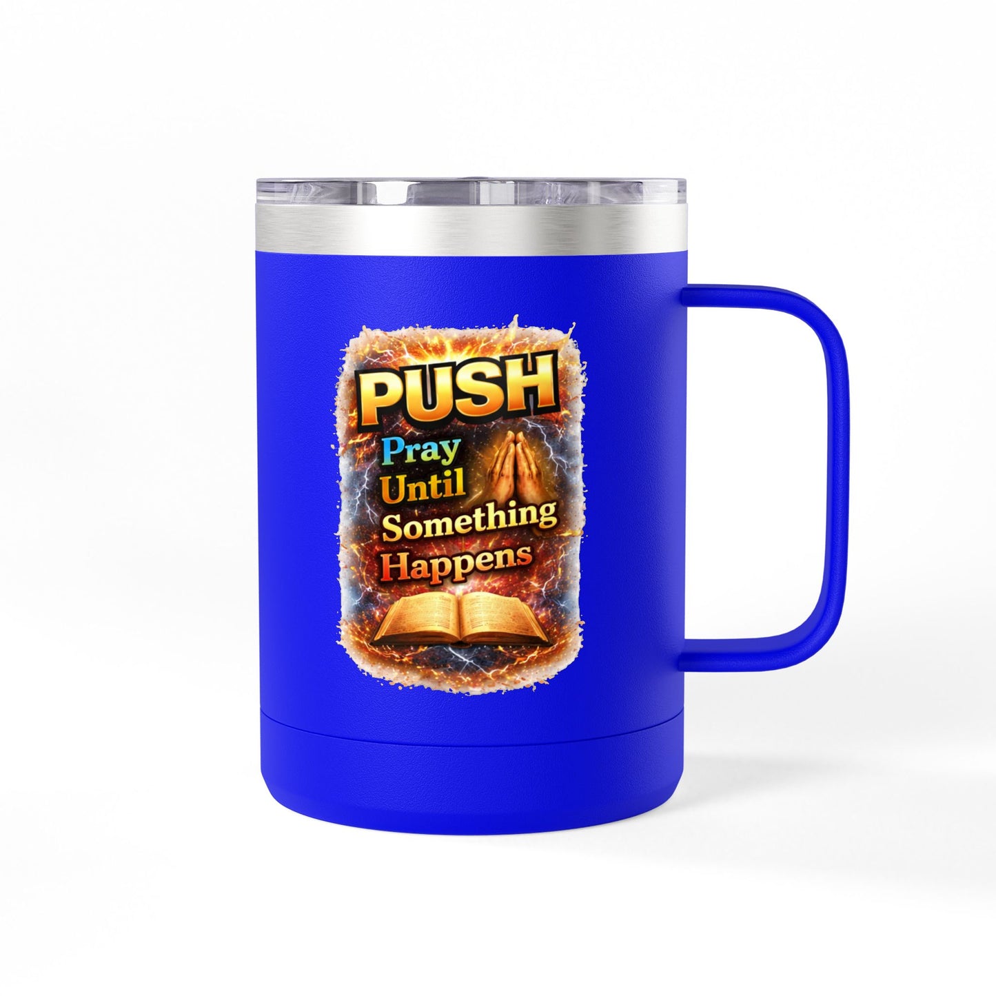 "Push: Pray Until Something Happens" 15oz Tumbler - Bible