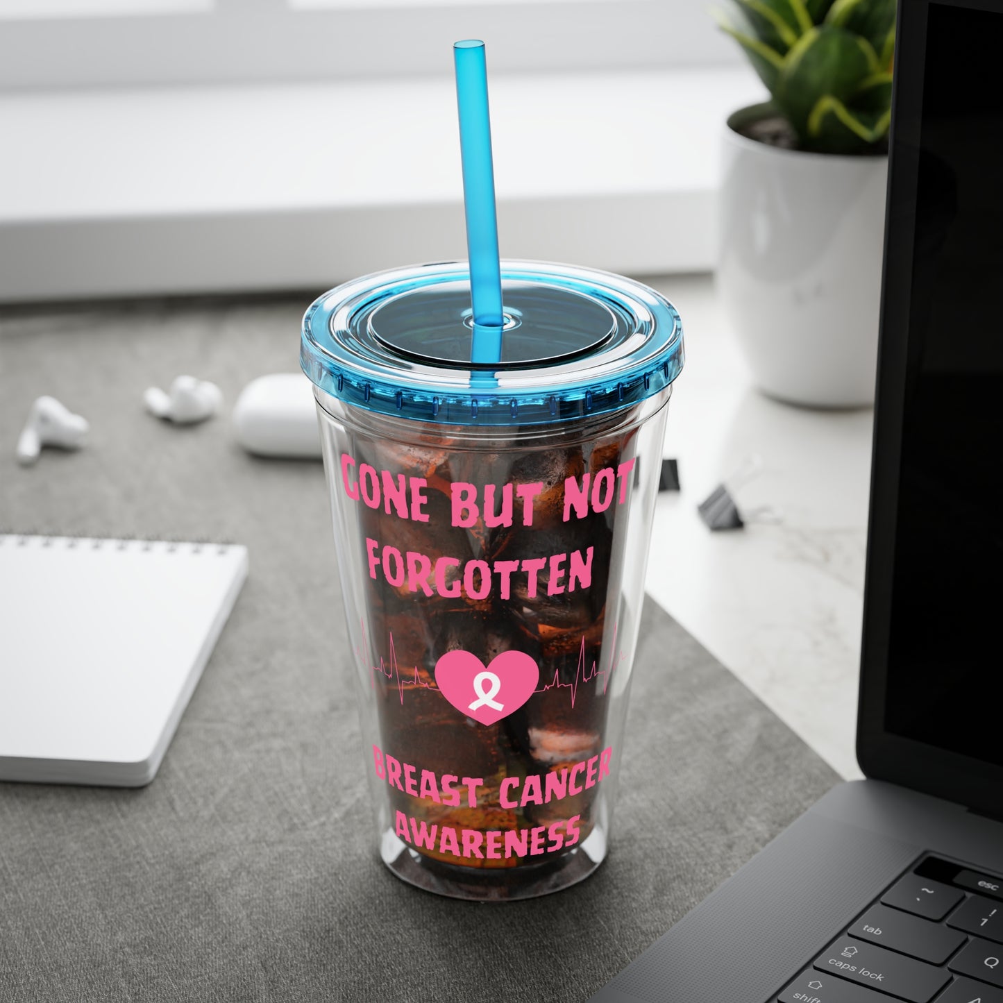 "Gone But Not Forgotten" 16oz Tumbler with Straw Cup