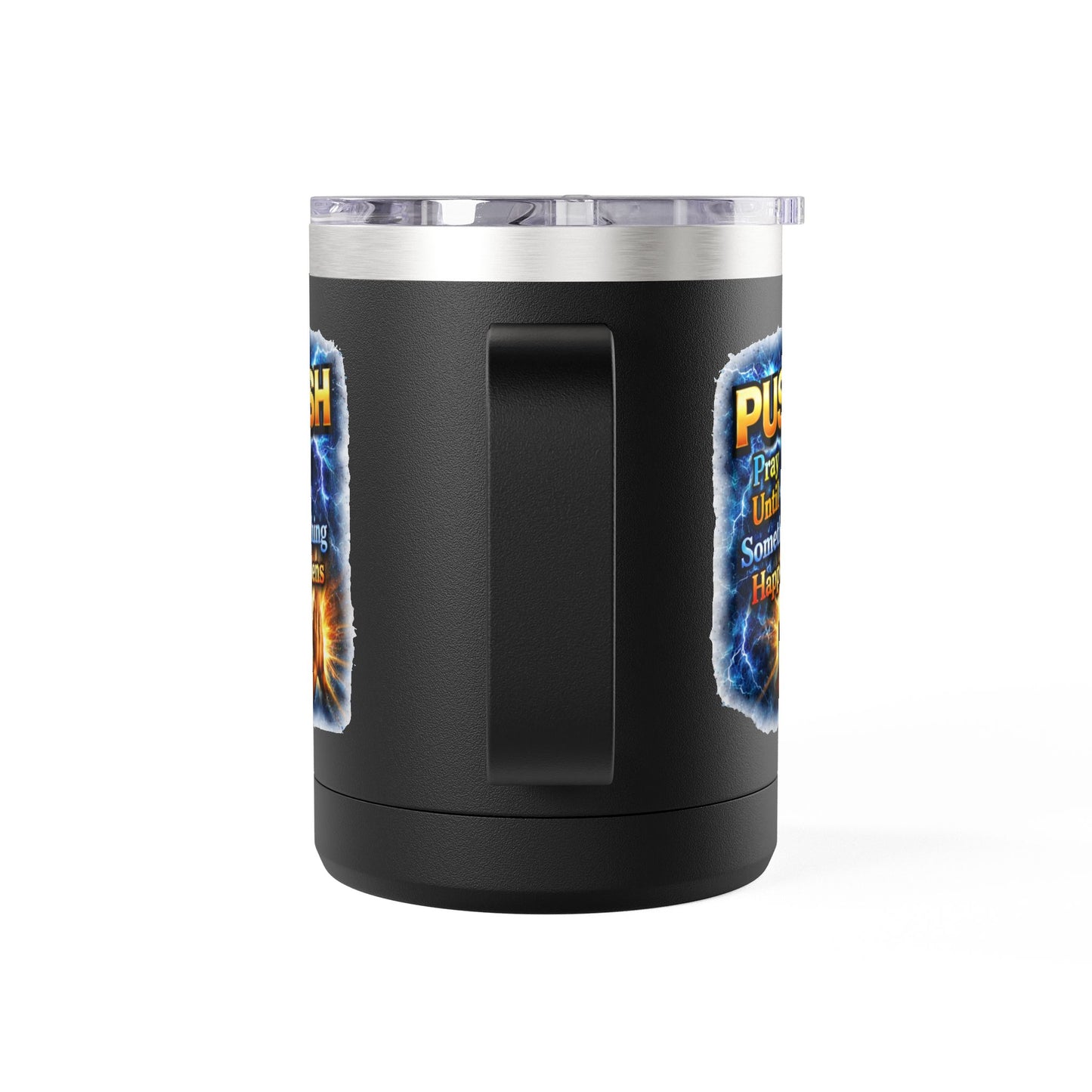 "Push: Pray Until Something Happens" 15oz Tumbler - Hands