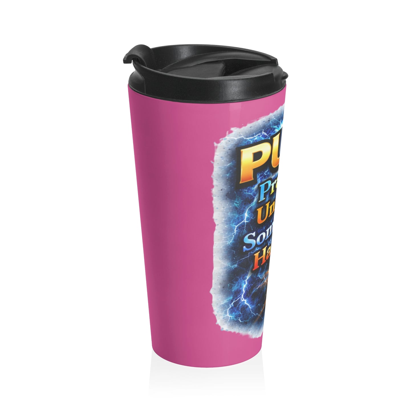 Push: 'Pray Until Something Happens' Stainless Steel Pink Travel Mug - Hands