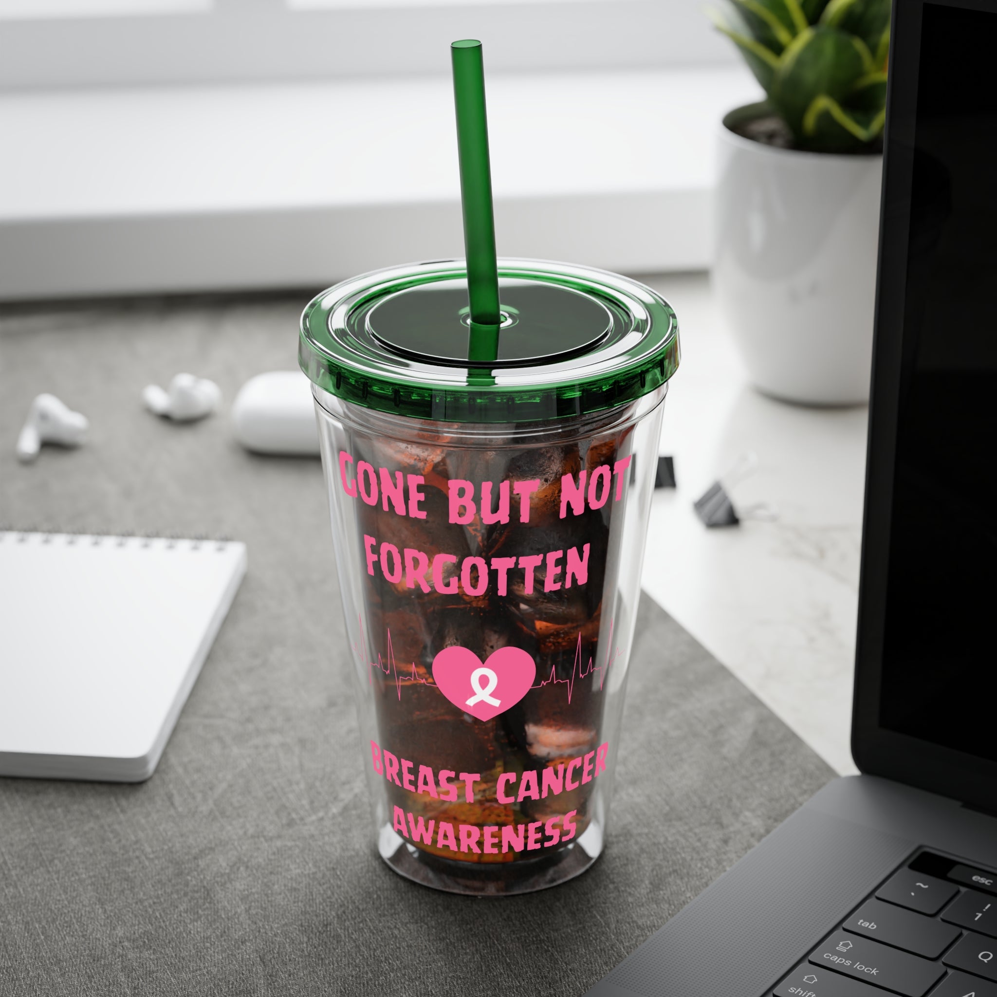 "Gone But Not Forgotten" 16oz Tumbler with Straw Cup