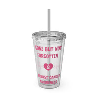 "Gone But Not Forgotten" 16oz Tumbler with Straw Cup