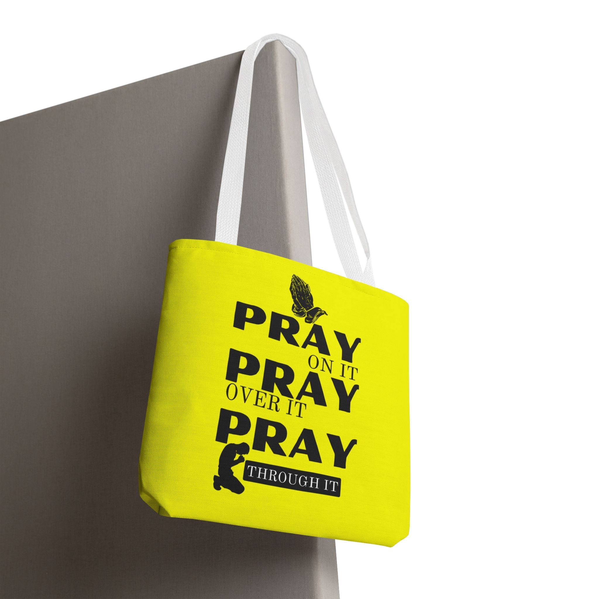 Pray On It Pray Over It Pray Through It Tote Bag - Yellow