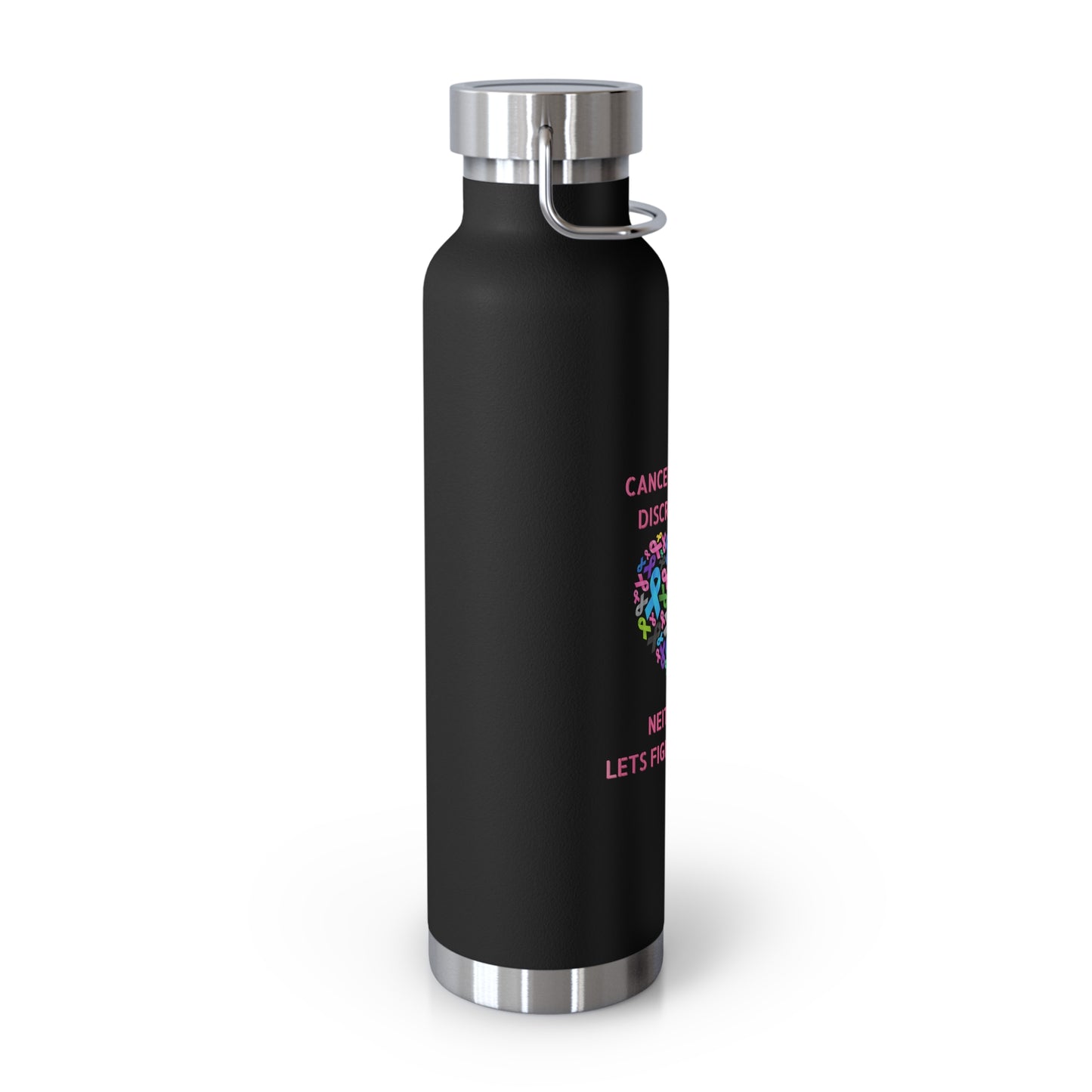 Cancer Doesn't Discriminate 22oz Insulated Water Bottle