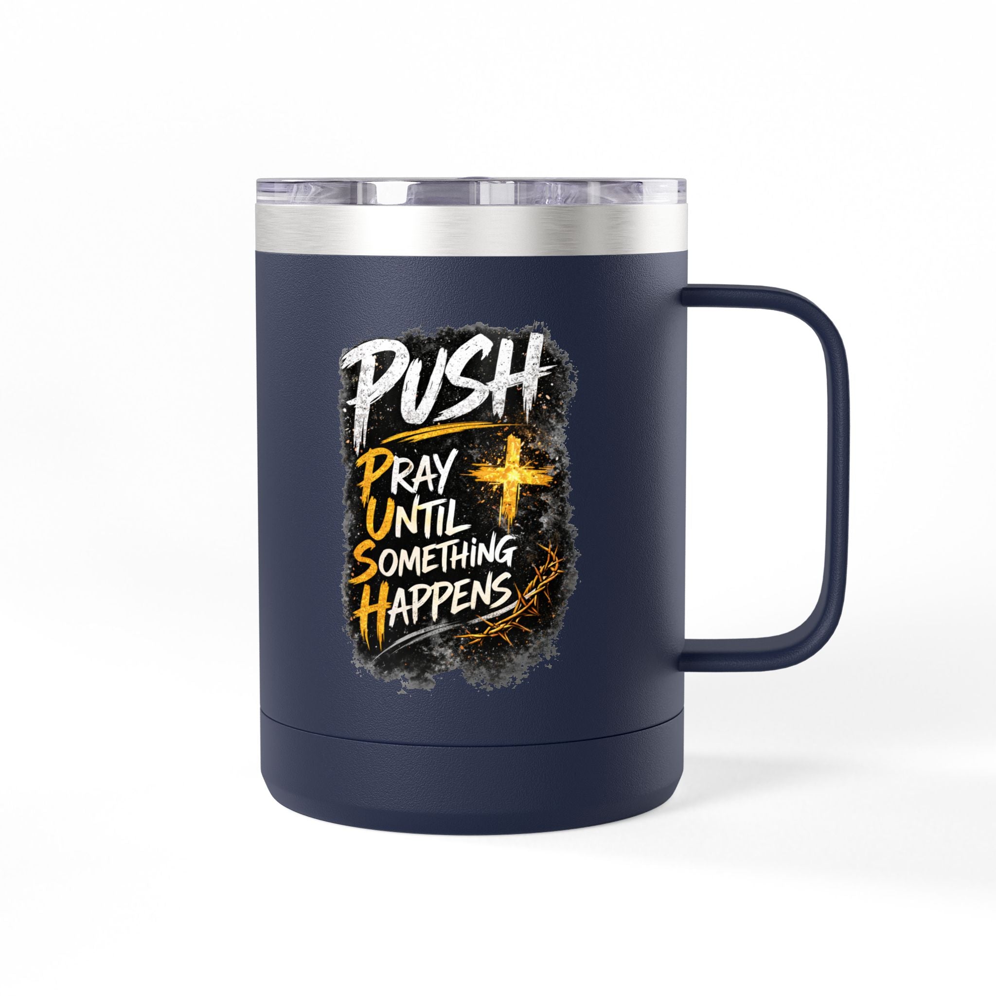 "Push: Pray Until Something Happens" 15oz Tumbler
