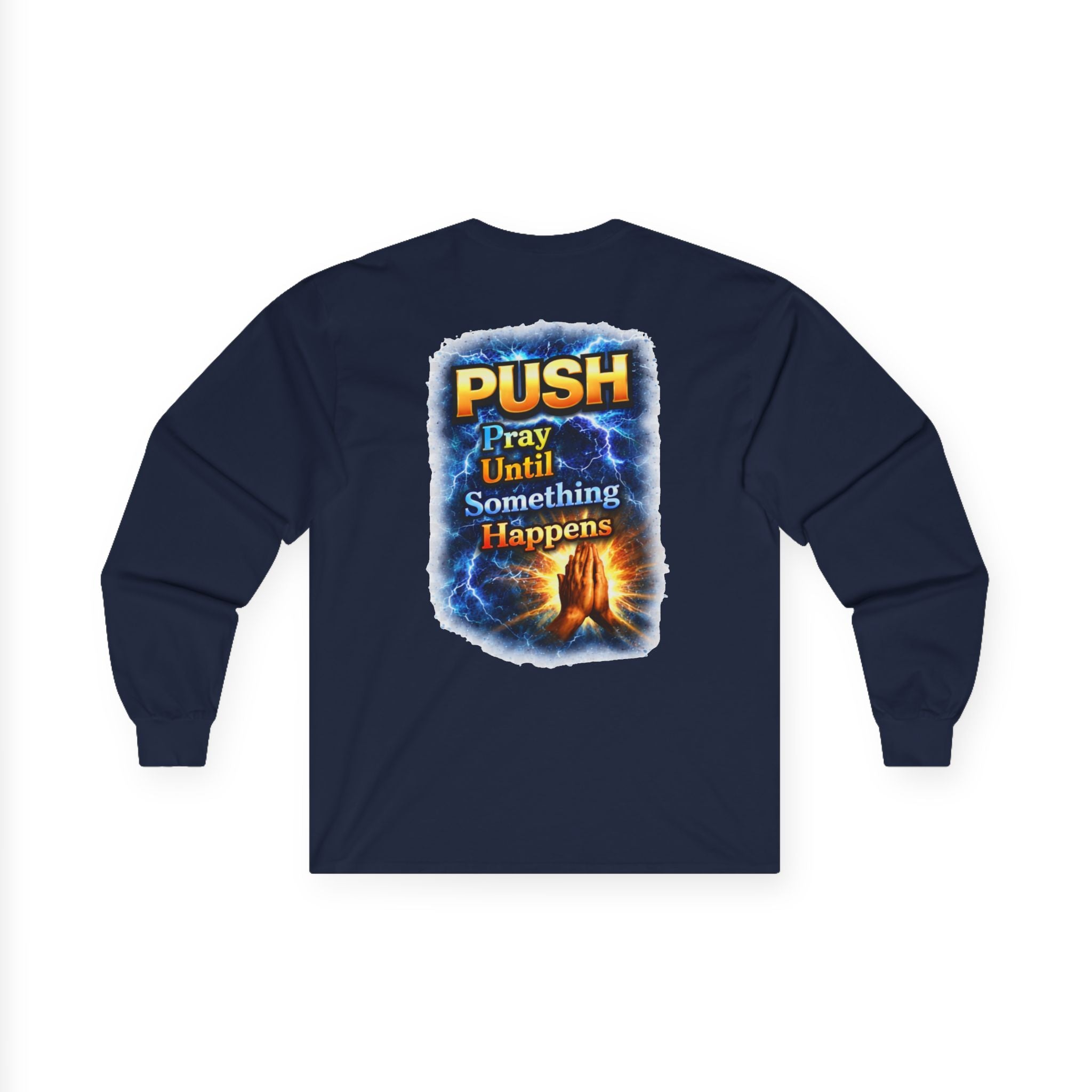 PUSH: Pray Until Something Happens Long Sleeve T-shirt front/back - Hands