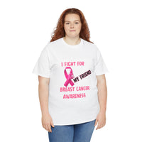 I Fight For My Friend Pink Ribbon Shirt