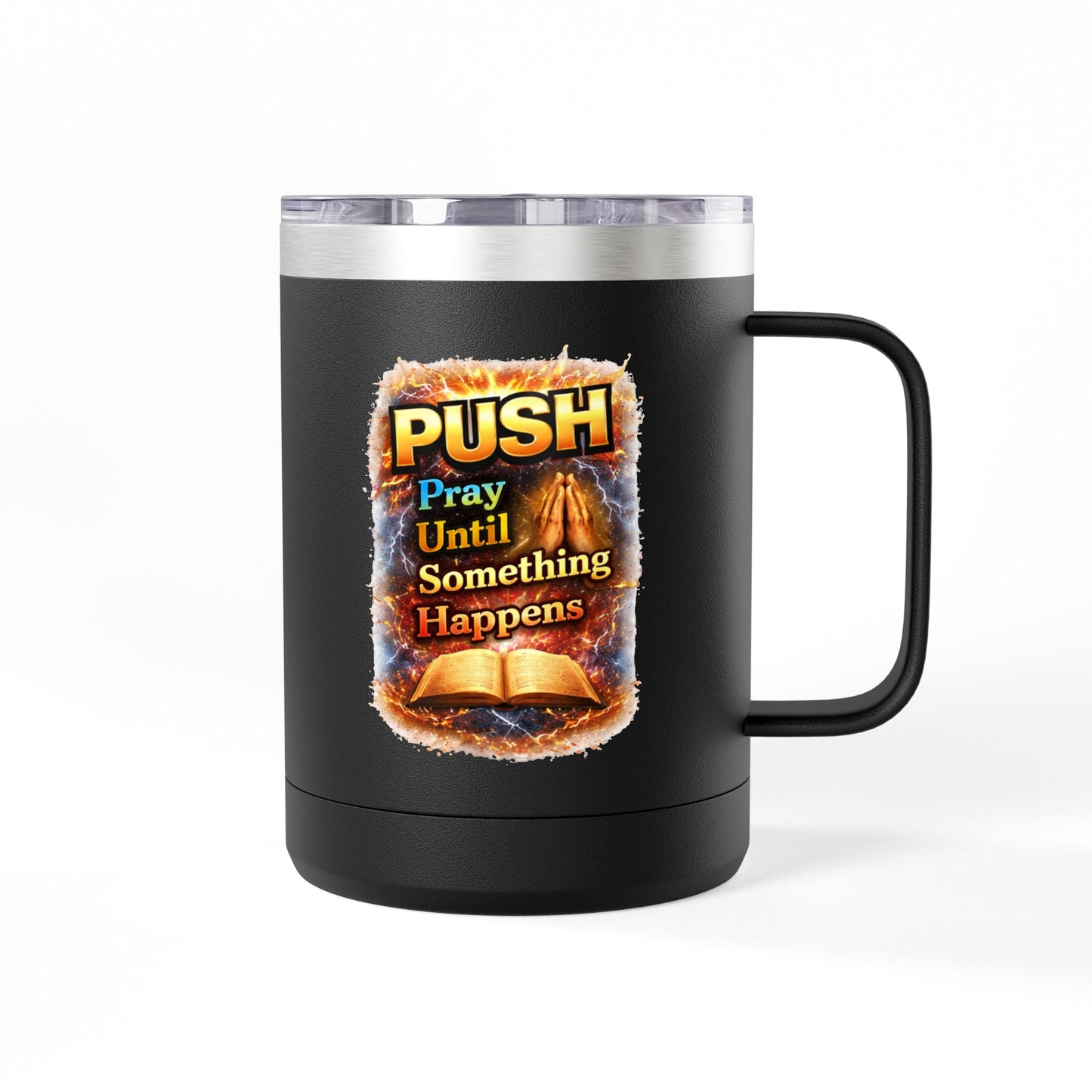 "Push: Pray Until Something Happens" 15oz Tumbler - Bible