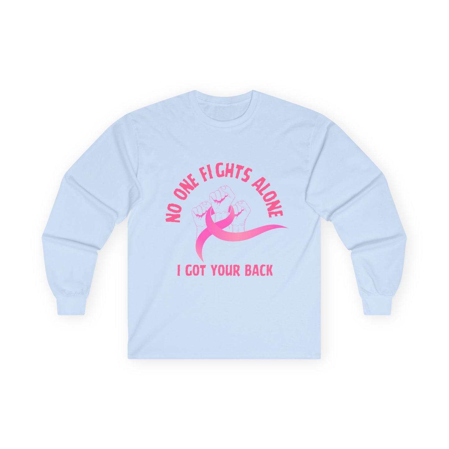 Breast Cancer Support Long Sleeve Tee — "No One Fights Alone, I Got Your Back"