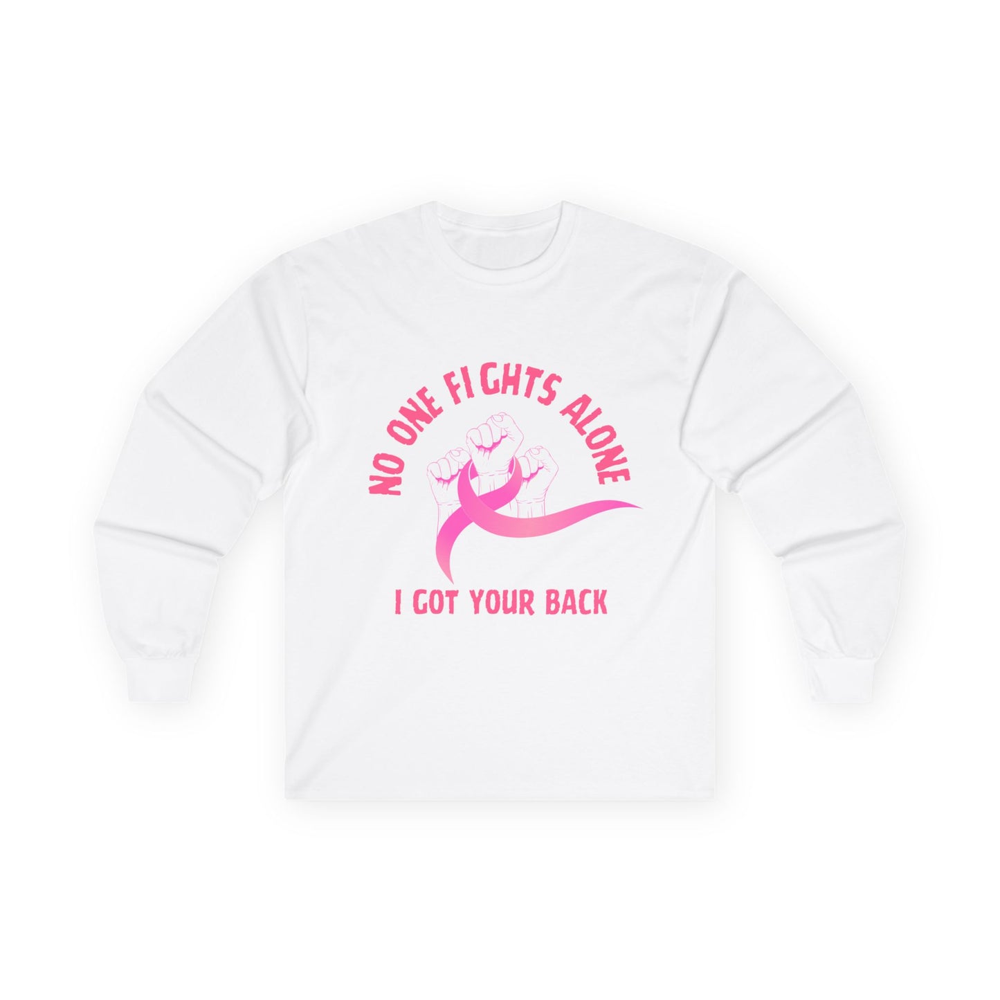 Breast Cancer Support Long Sleeve Tee — "No One Fights Alone, I Got Your Back"