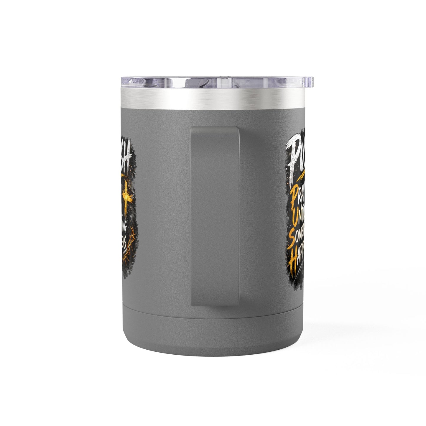 "Push: Pray Until Something Happens" 15oz Tumbler