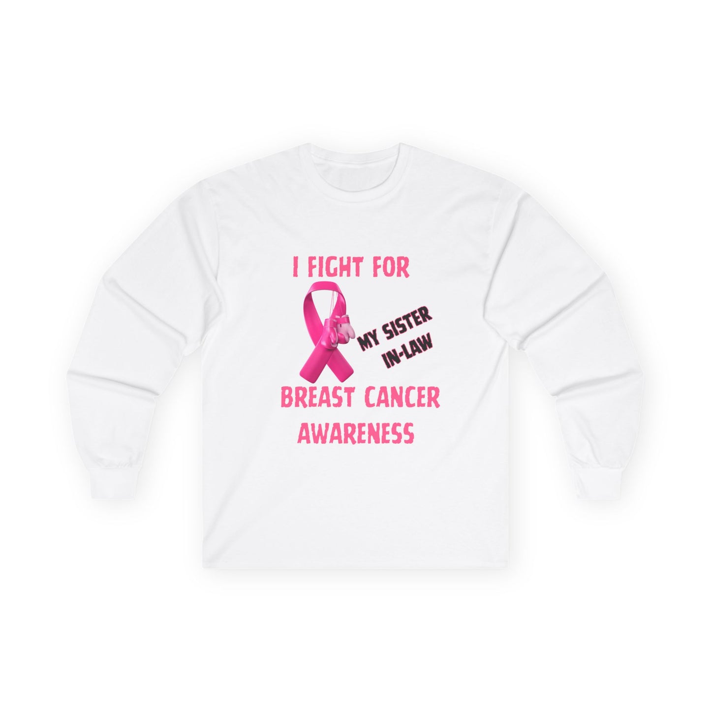 "I Fight For My Sister In-Law" Long sleeve T-shirt
