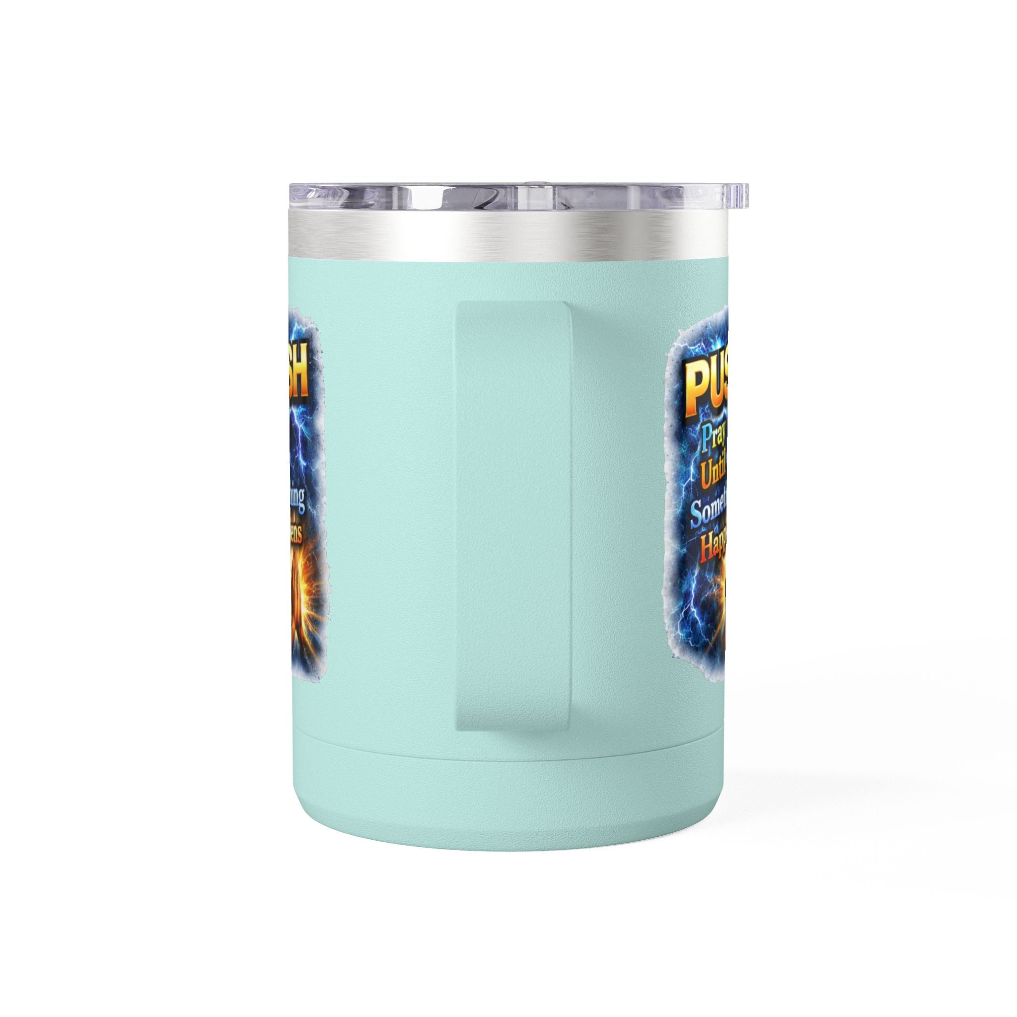 "Push: Pray Until Something Happens" 15oz Tumbler - Hands