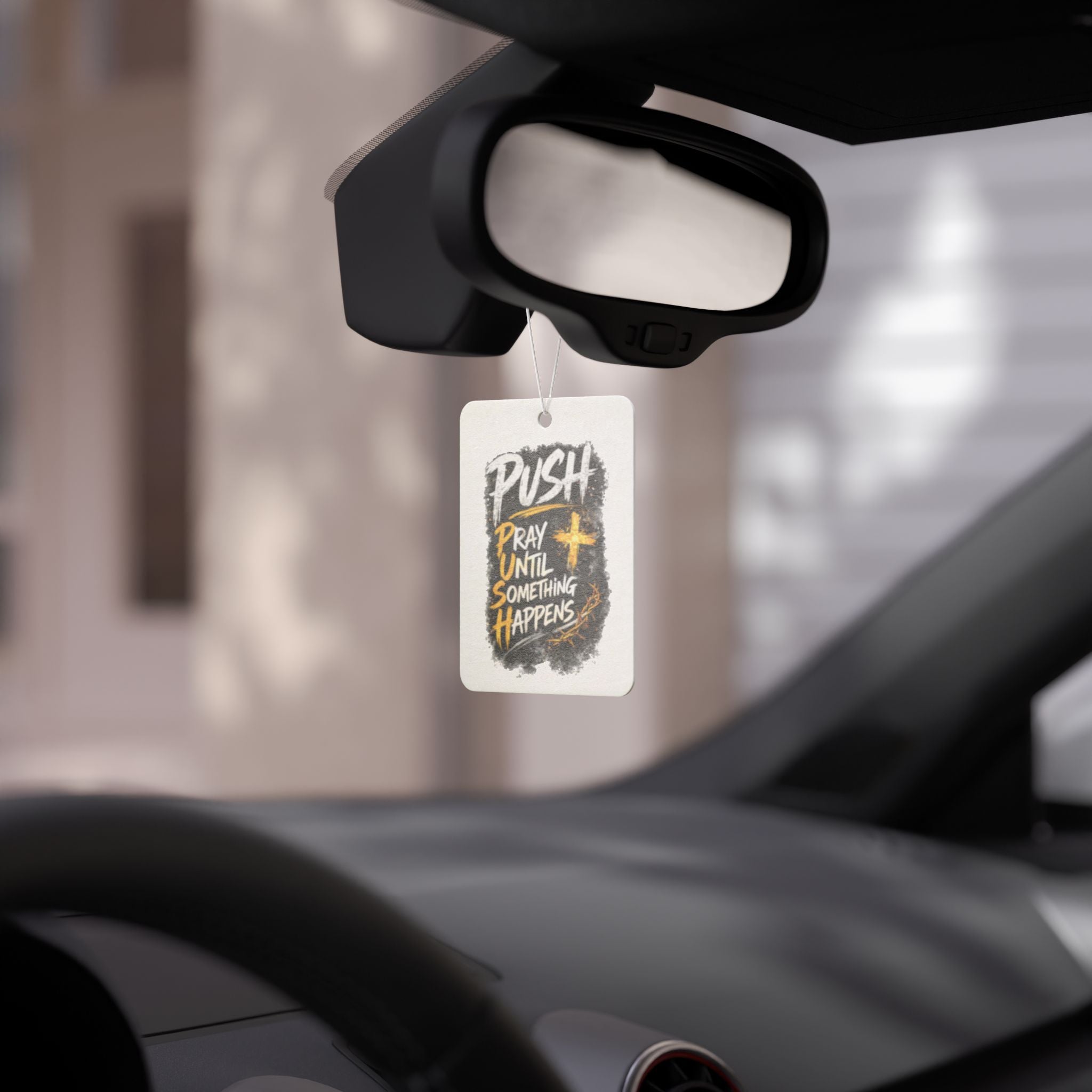 Car Air Freshener — “Push: Pray Until Something Happens” Inspirational Scented Tag