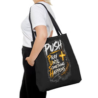 Push Pray Until Something Happens Black Tote Bag