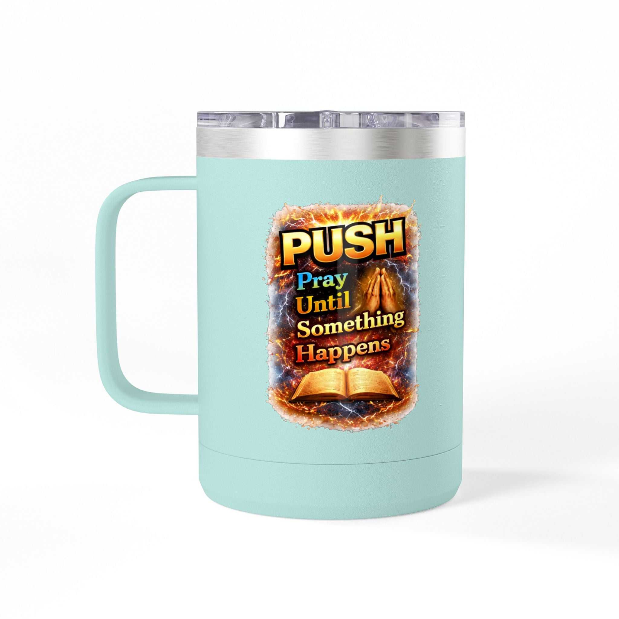"Push: Pray Until Something Happens" 15oz Tumbler - Bible