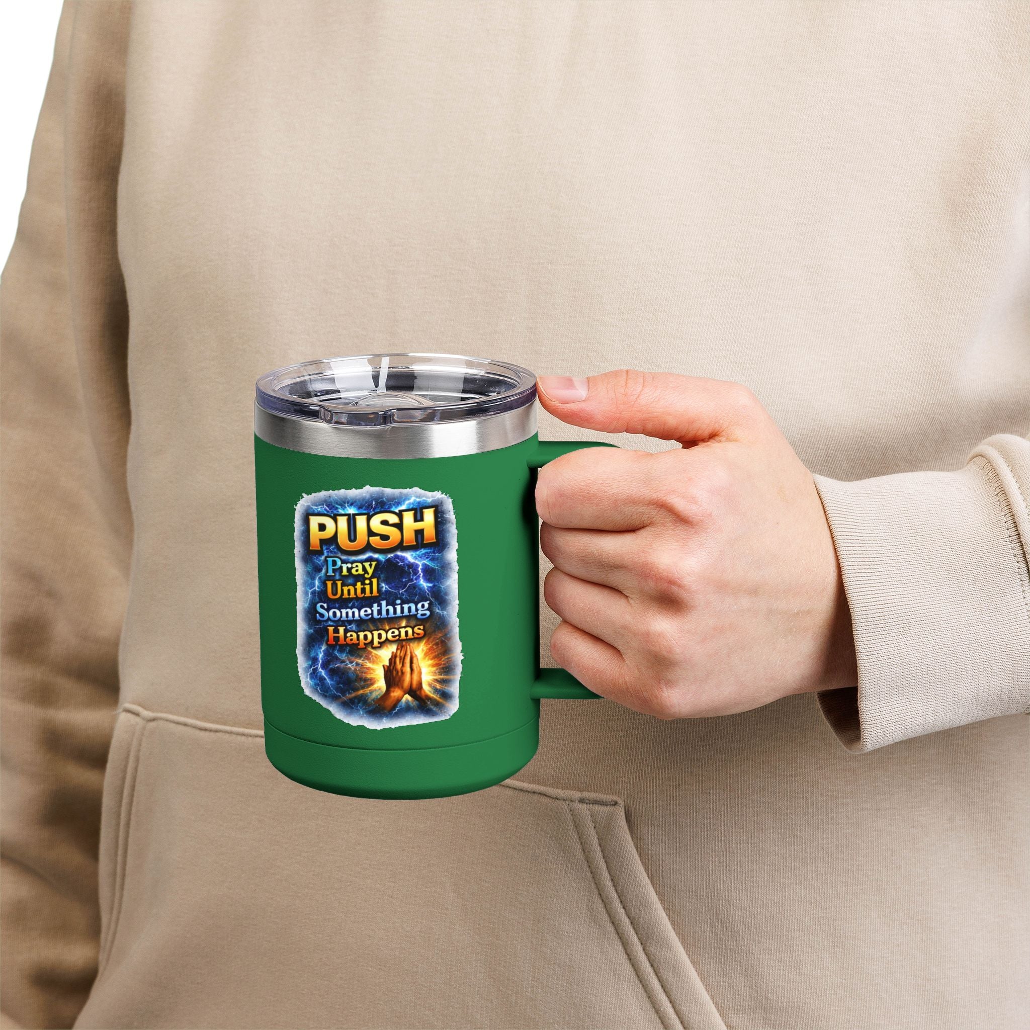 "Push: Pray Until Something Happens" 15oz Tumbler - Hands