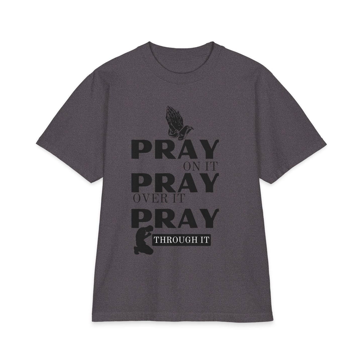 Pray On It Pray Over It Pray Through It - 7X only
