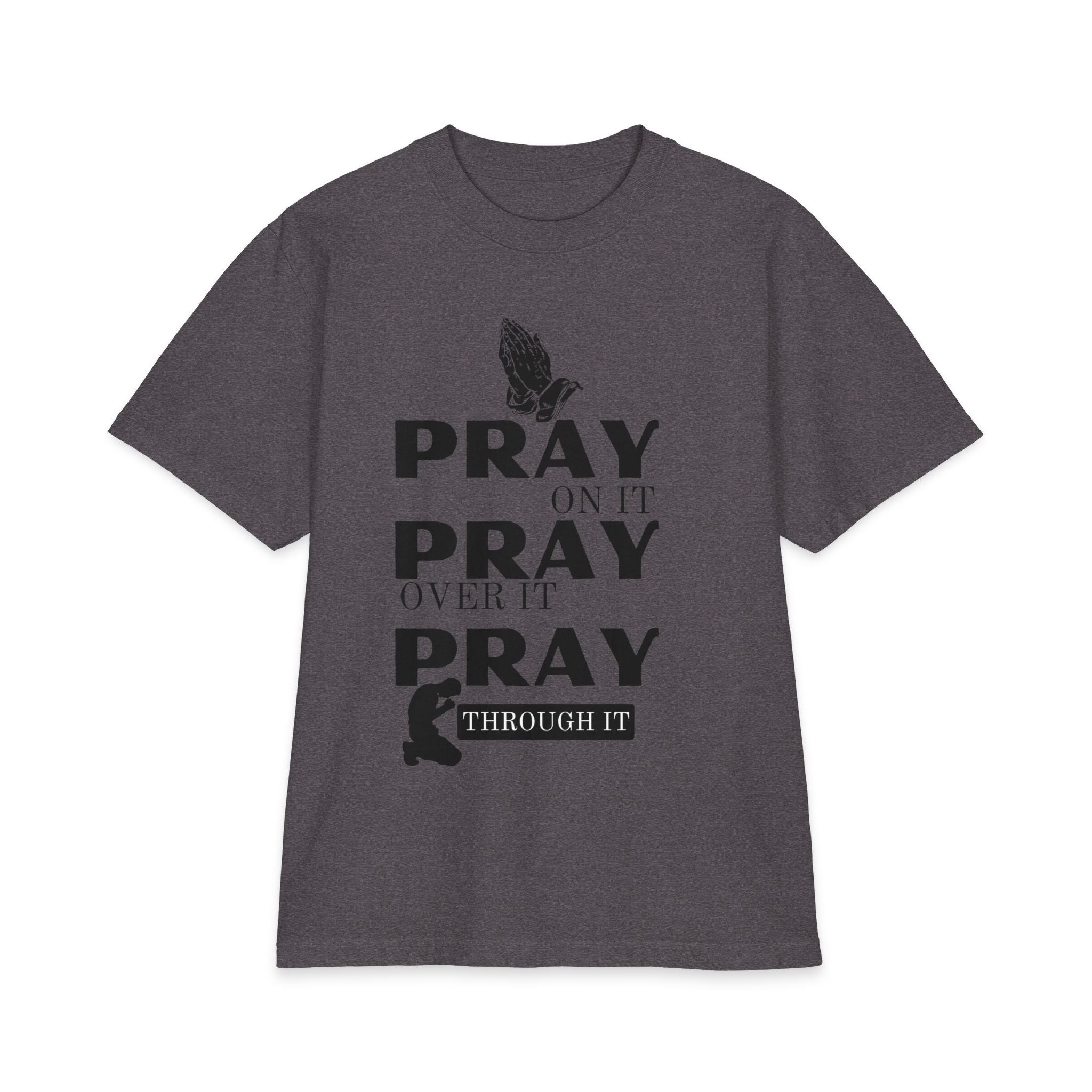 Pray On It Pray Over It Pray Through It - 7X only